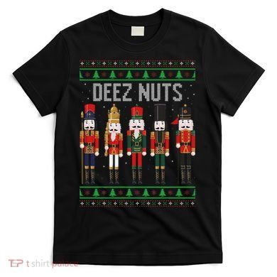 Deez Nuts Nutcracker Funny Ugly Christmas Sweater Meme Gift T-Shirt