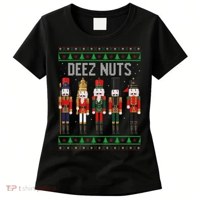 Deez Nuts Nutcracker Funny Ugly Christmas Sweater Meme Gift Women's T-Shirt