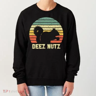 Deez Nuts Nutcracker Squirrel Deez Nutz Deezs Nut Funny  Women's Sweatshirt