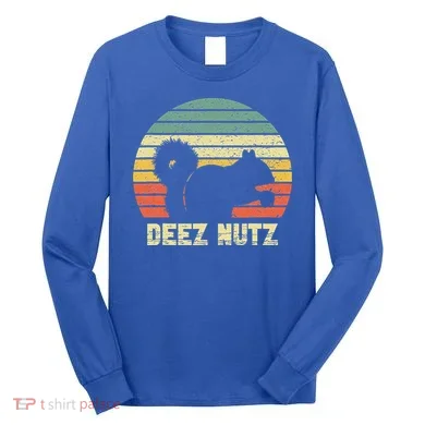 Deez Nuts Nutcracker Squirrel Deez Nutz Deezs Nut Funny  Long Sleeve Shirt