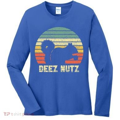 Deez Nuts Nutcracker Squirrel Deez Nutz Deezs Nut Funny  Women's Long Sleeve Shirt