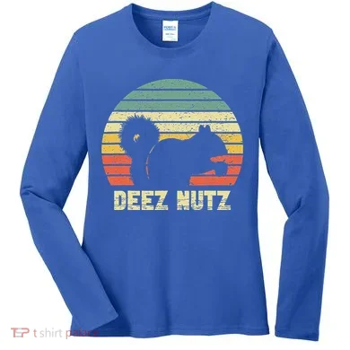 Deez Nuts Nutcracker Squirrel Deez Nutz Deezs Nut Funny  Women's Long Sleeve Shirt