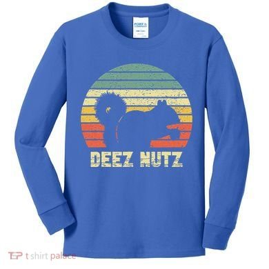Deez Nuts Nutcracker Squirrel Deez Nutz Deezs Nut Funny  Kids Long Sleeve Shirt