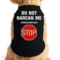 Do Not Narcan Me Don’T Blow My High Doggie Tank thumb 0