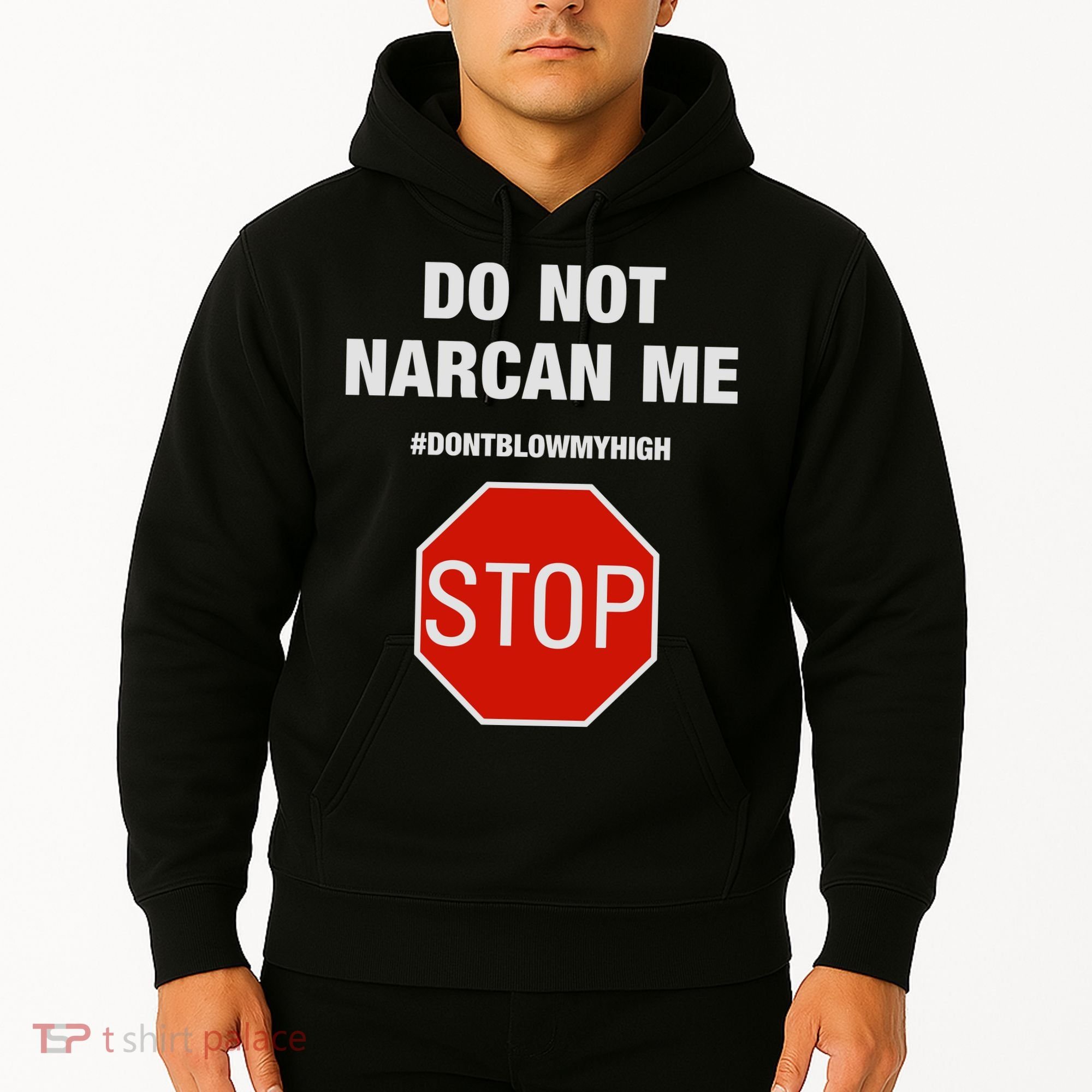 Do Not Narcan Me Don’T Blow My High Hoodie