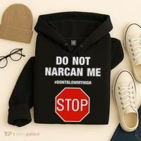 Do Not Narcan Me Don’T Blow My High Hoodie thumb 4