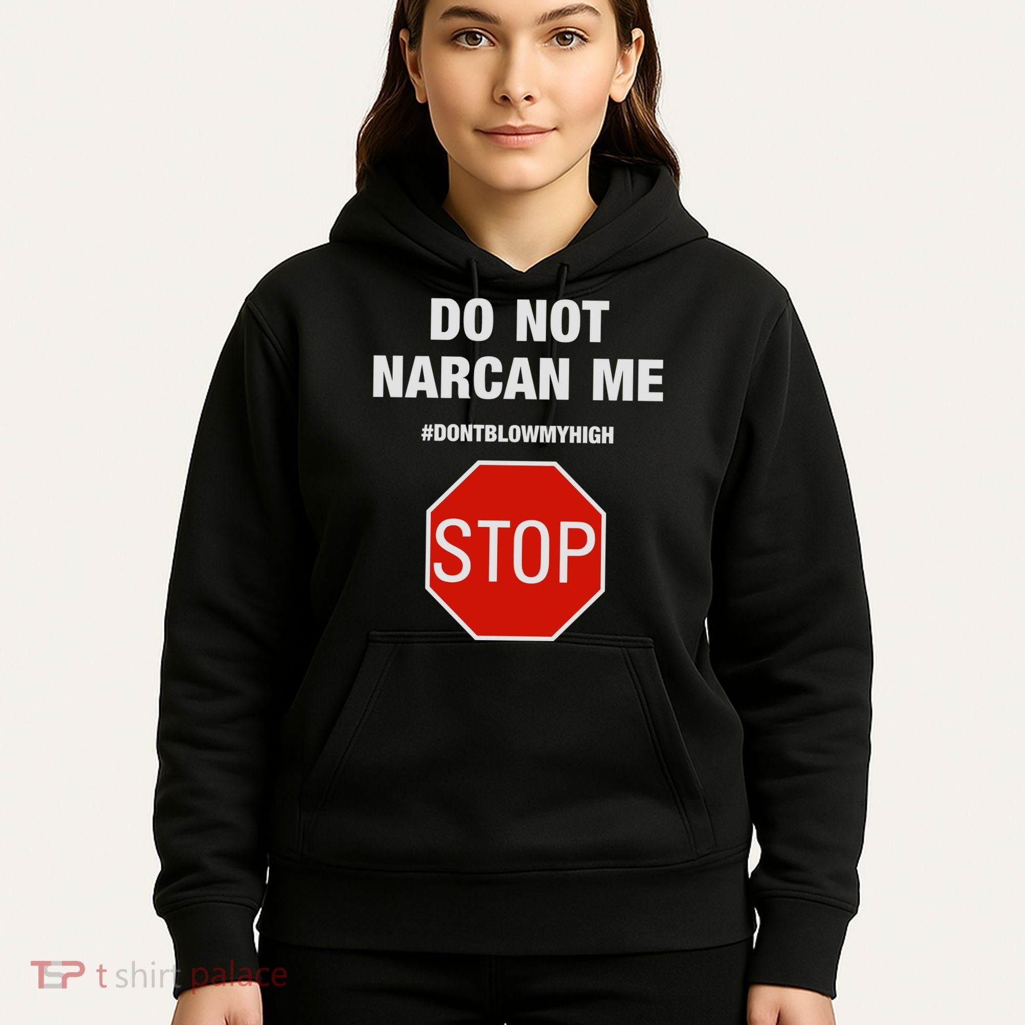 Do Not Narcan Me Don’T Blow My High Hoodie