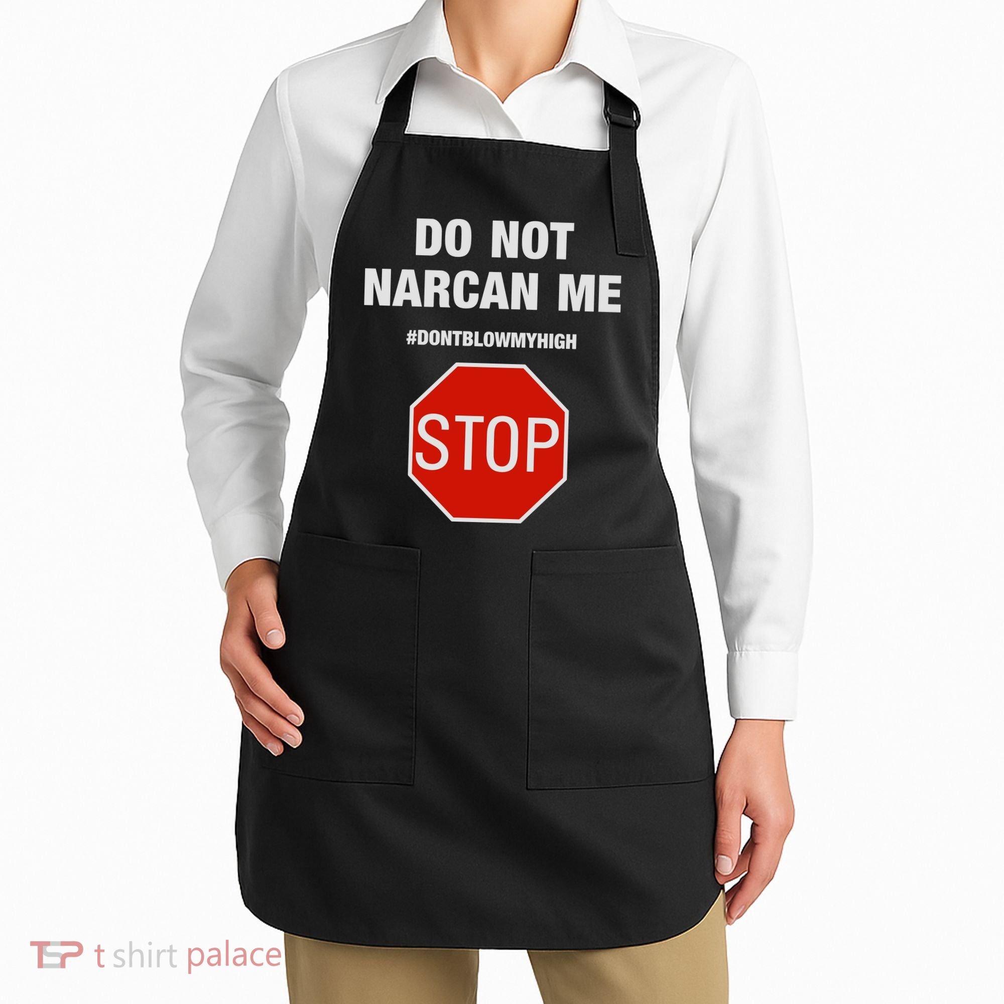 Do Not Narcan Me Don’T Blow My High Apron