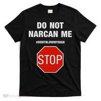 Do Not Narcan Me Don’T Blow My High T-Shirt thumb 0