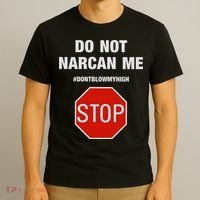 Do Not Narcan Me Don’T Blow My High T-Shirt thumb 3