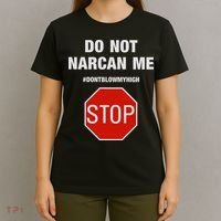Do Not Narcan Me Don’T Blow My High T-Shirt thumb 4