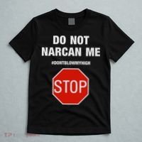 Do Not Narcan Me Don’T Blow My High T-Shirt thumb 5