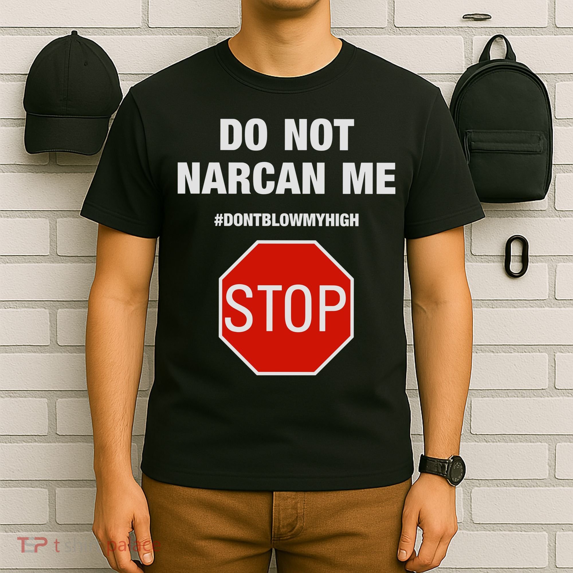 Do Not Narcan Me Don’T Blow My High T-Shirt