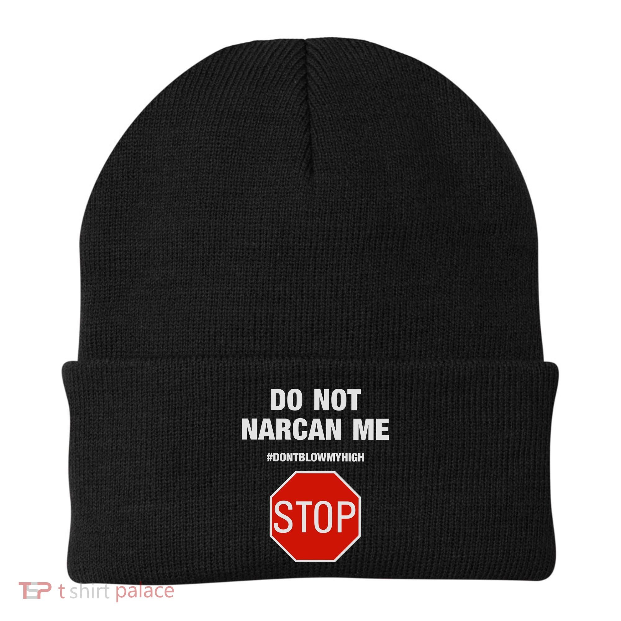 Do Not Narcan Me Don’T Blow My High Beanie