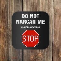 Do Not Narcan Me Don’T Blow My High Coaster thumb 0