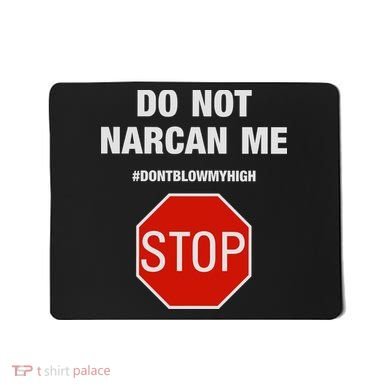 Do Not Narcan Me Don’T Blow My High Mousepad