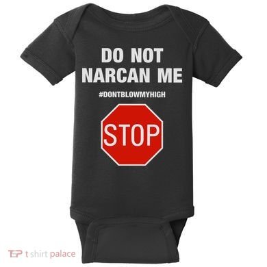 Do Not Narcan Me Don’T Blow My High Baby Bodysuit