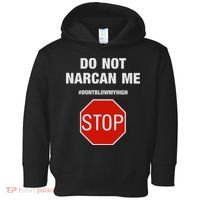 Do Not Narcan Me Don’T Blow My High Toddler Hoodie thumb 0