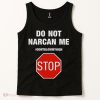 Do Not Narcan Me Don’T Blow My High Tank Top thumb 2