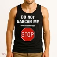 Do Not Narcan Me Don’T Blow My High Tank Top thumb 3