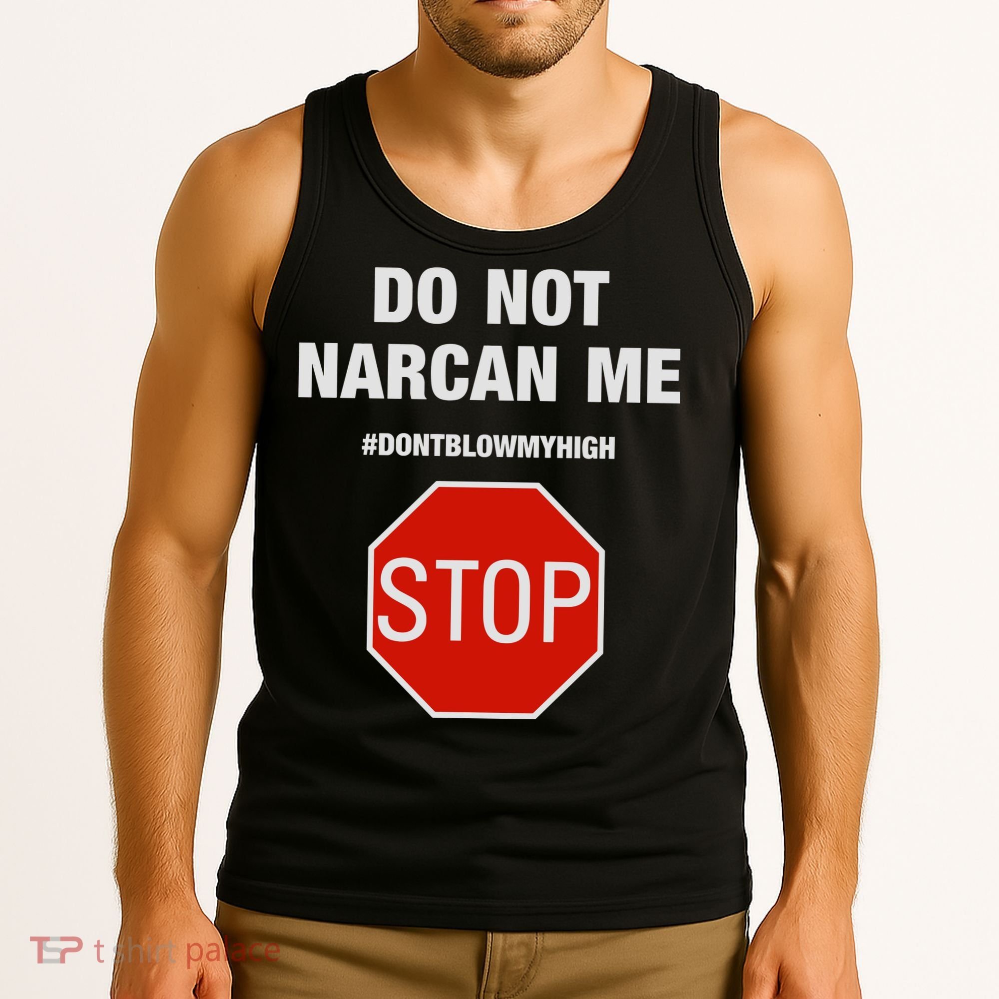 Do Not Narcan Me Don’T Blow My High Tank Top