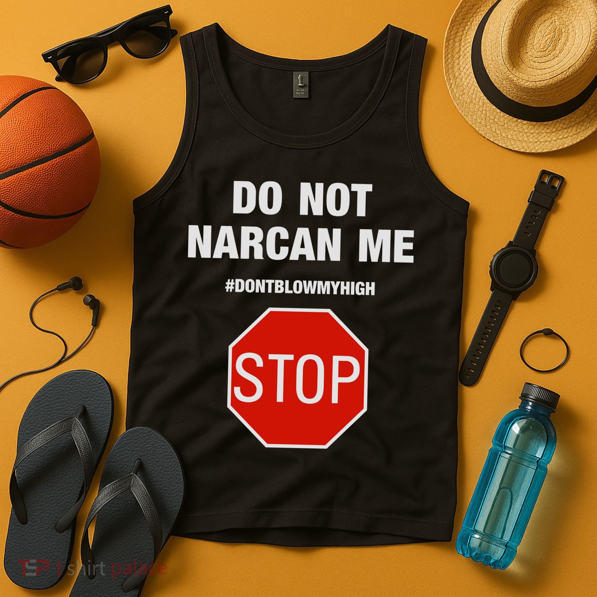 Do Not Narcan Me Don’T Blow My High Tank Top