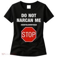 Do Not Narcan Me Don’T Blow My High Women's T-Shirt thumb 0
