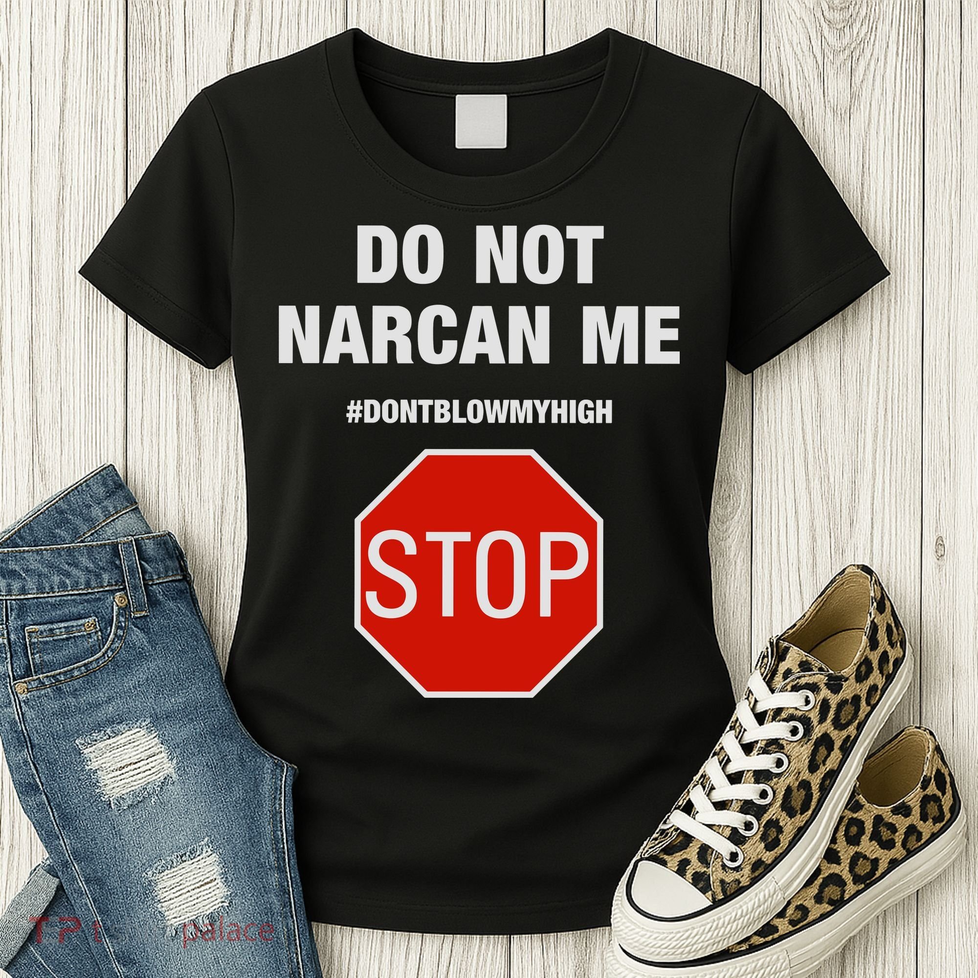 Do Not Narcan Me Don’T Blow My High Women's T-Shirt