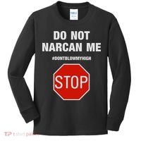 Do Not Narcan Me Don’T Blow My High Kids Long Sleeve Shirt thumb 0