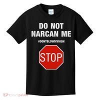 Do Not Narcan Me Don’T Blow My High Kids T-Shirt thumb 0