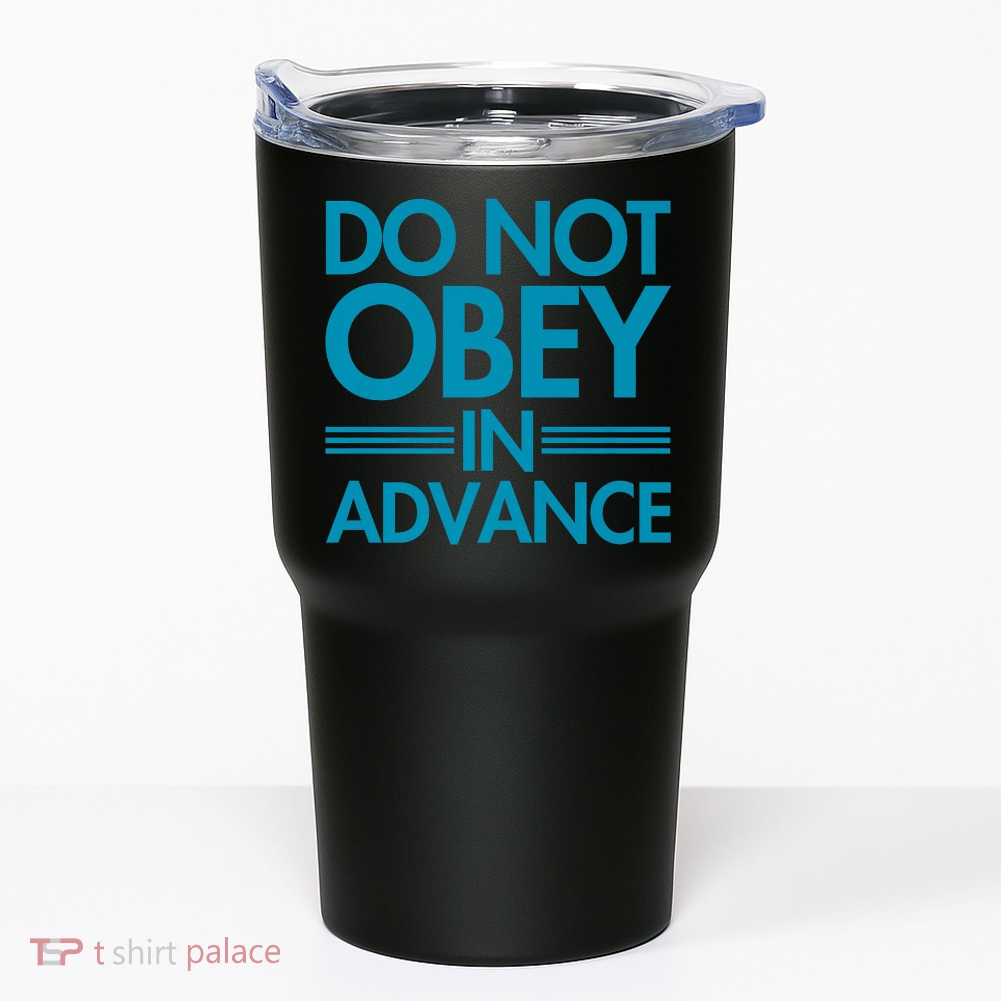Do Not Obey In Advance Teal Premium Tumbler
