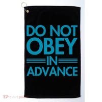 Do Not Obey In Advance Teal Premium Golf Towel thumb 0
