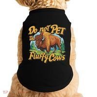 Do Not Pet The Fluffy Cows Bison Yellowstone National Park Doggie Tank thumb 0