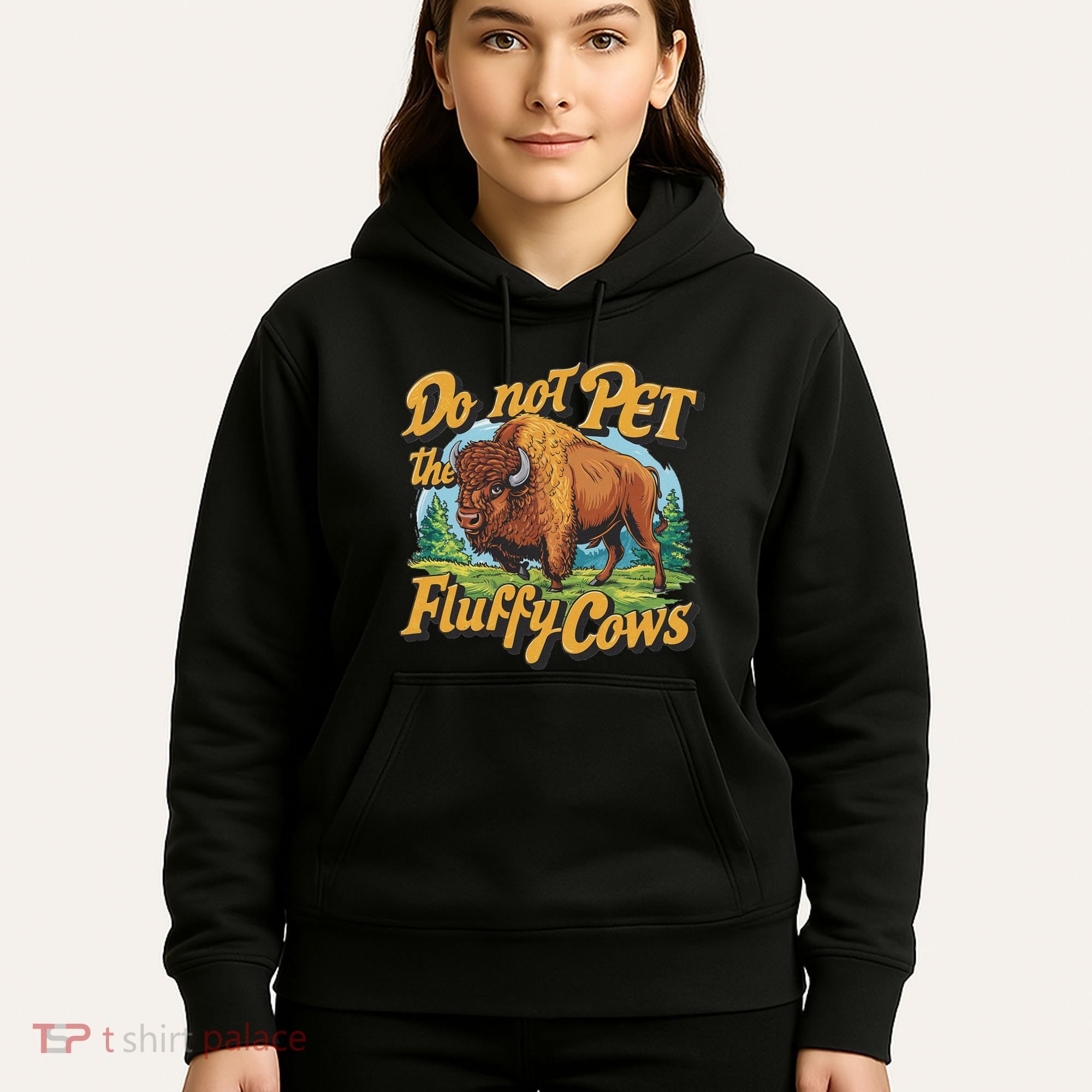 Do Not Pet The Fluffy Cows Bison Yellowstone National Park Hoodie