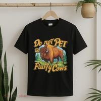 Do Not Pet The Fluffy Cows Bison Yellowstone National Park T-Shirt thumb 2
