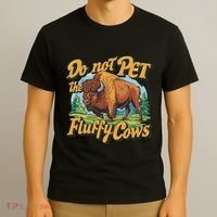 Do Not Pet The Fluffy Cows Bison Yellowstone National Park T-Shirt thumb 3