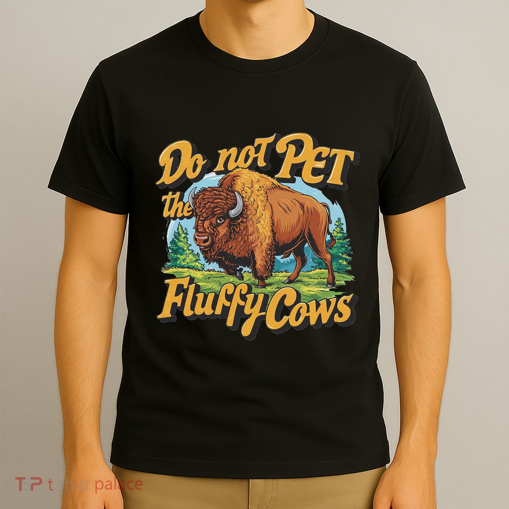 Do Not Pet The Fluffy Cows Bison Yellowstone National Park T-Shirt