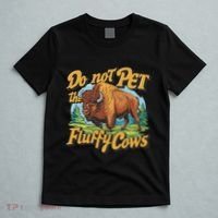 Do Not Pet The Fluffy Cows Bison Yellowstone National Park T-Shirt thumb 5