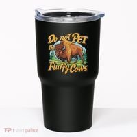 Do Not Pet The Fluffy Cows Bison Yellowstone National Park Tumbler thumb 0