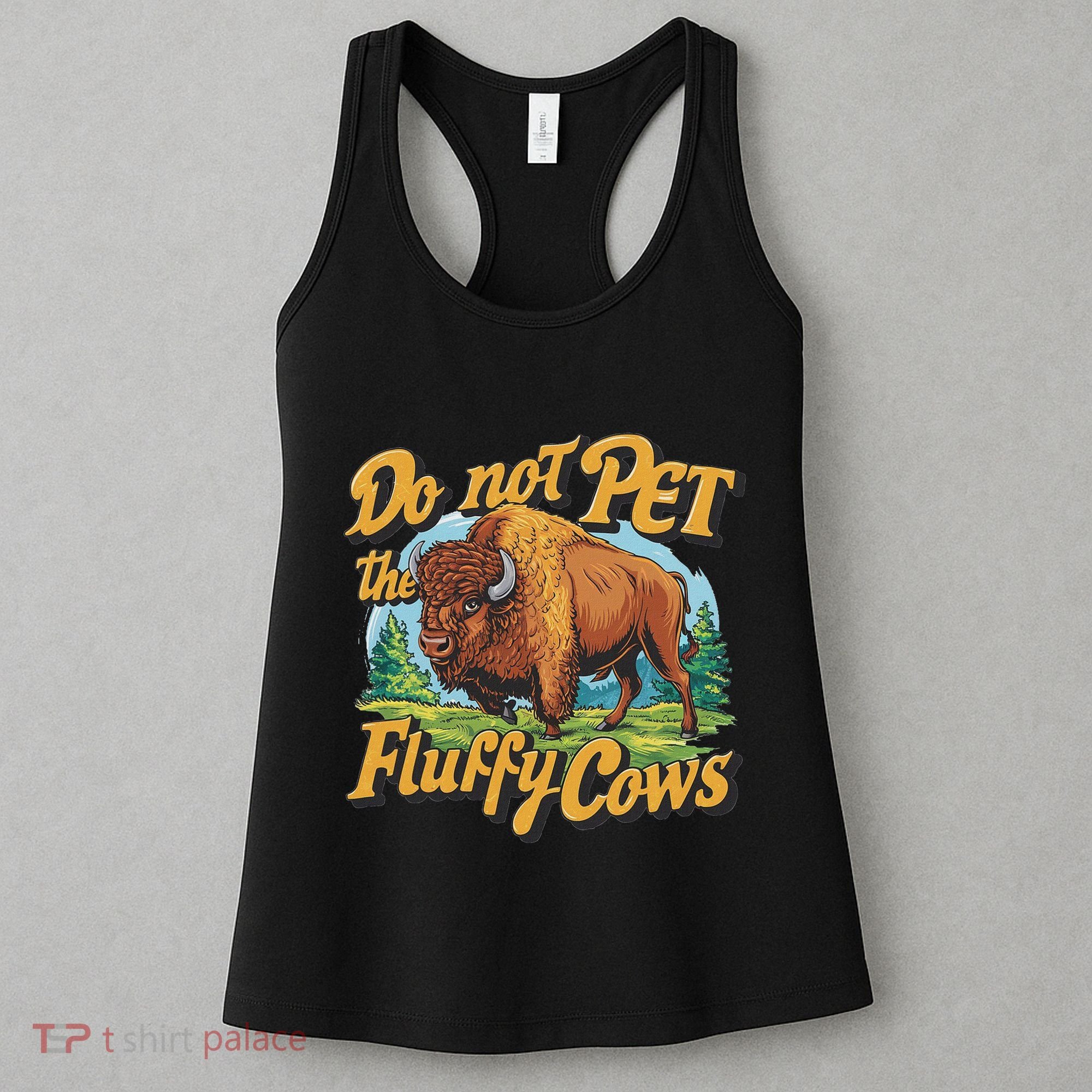 Do Not Pet The Fluffy Cows Bison Yellowstone National Park Women's Tank Top