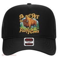 Do Not Pet The Fluffy Cows Bison Yellowstone National Park Hat thumb 0