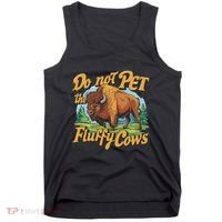 Do Not Pet The Fluffy Cows Bison Yellowstone National Park Tank Top thumb 0