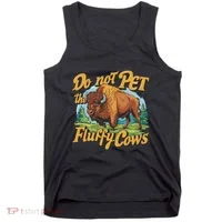 Do Not Pet The Fluffy Cows Bison Yellowstone National Park Tank Top thumb 0