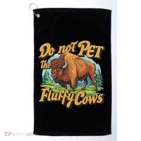 Do Not Pet The Fluffy Cows Bison Yellowstone National Park Golf Towel thumb 0
