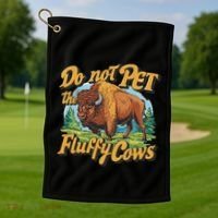 Do Not Pet The Fluffy Cows Bison Yellowstone National Park Golf Towel thumb 1