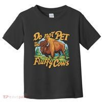 Do Not Pet The Fluffy Cows Bison Yellowstone National Park Toddler T-Shirt thumb 0