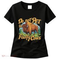 Do Not Pet The Fluffy Cows Bison Yellowstone National Park Women's T-Shirt thumb 0