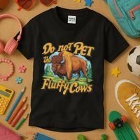 Do Not Pet The Fluffy Cows Bison Yellowstone National Park Kids T-Shirt thumb 3