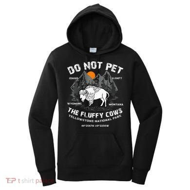 Do Not Pet Fluffy Cows Bison Yellowstone National Park Women's Hoodie
