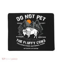 Do Not Pet Fluffy Cows Bison Yellowstone National Park Mousepad thumb 0